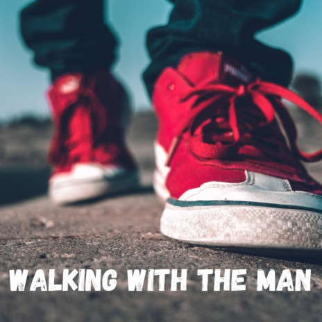 Walking With the Man | Boomplay Music