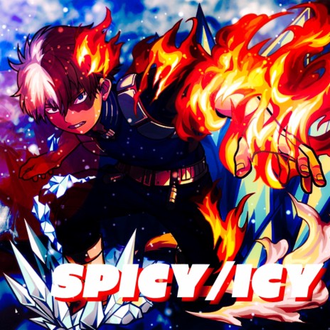 Spicy/Icy (Todoroki Rap) ft. Reece Lett