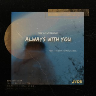 Always with you lyrics | Boomplay Music