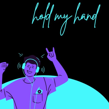 HOLD MY HAND | Boomplay Music