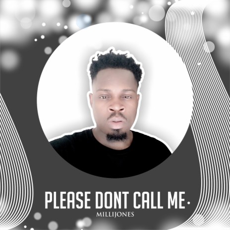 Please Dont Call Me