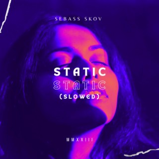 Static (Slowed)