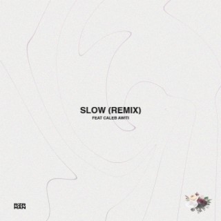 Slow (Remix) ft. Caleb Awiti lyrics | Boomplay Music