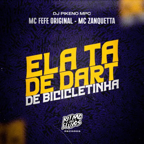 Ela Ta de Dart de Bicicletinha ft. MC Zanquetta & DJ Pikeno MPC | Boomplay Music