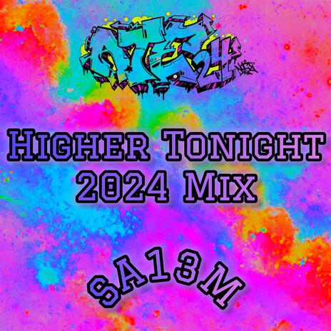 Higher Tonight (2024 Mix) ft. SA13M | Boomplay Music