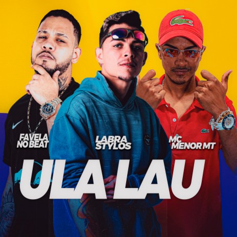 Ula Lau ft. Favela no Beat & Mc Menor MT | Boomplay Music