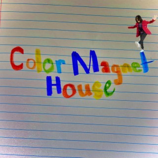 Color Magnet House lyrics | Boomplay Music