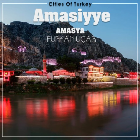 Cities Of Turkey, Vol. 7: Amasiyye (Amasya) | Boomplay Music