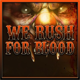 We Rush for Blood