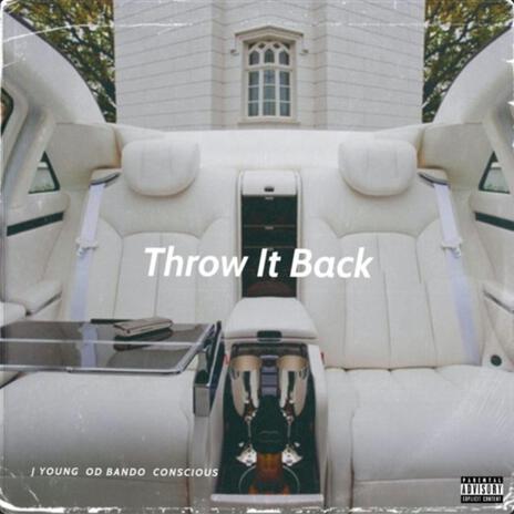 Throw It Back ft. OD Bando & Conscious | Boomplay Music
