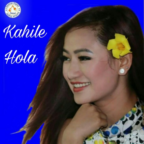 Kahile Hola by Melina Rai | Boomplay Music