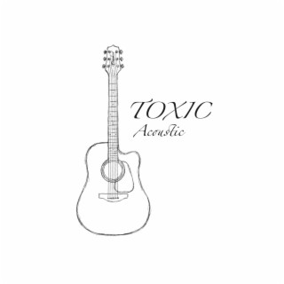 TOXIC (Acoustic)
