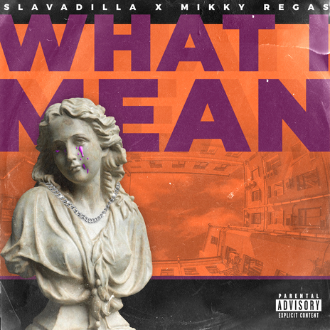 WHAT I MEAN ft. Slavadilla | Boomplay Music