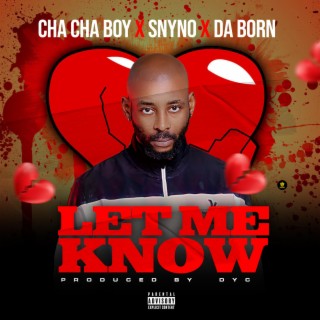 Let Me Know ft. Snyno Da Born lyrics | Boomplay Music