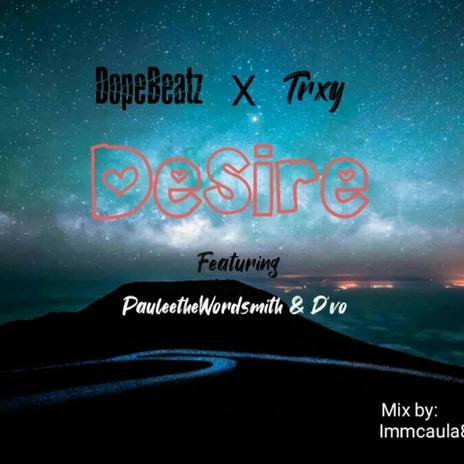 Desire ft. Trxy, Paulee the wordsmith & D'vo | Boomplay Music