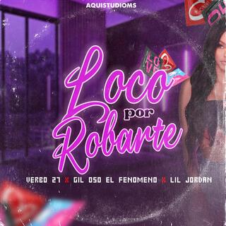 Loco Por Robarte