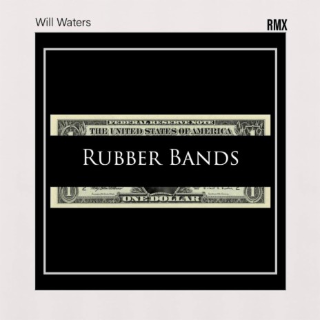 Rubber Bands RMX ft. Will Waters and Himself | Boomplay Music