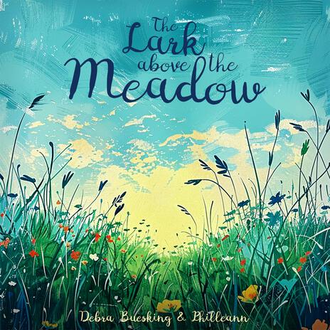 The Lark above the Meadow ft. Debra Buesking | Boomplay Music