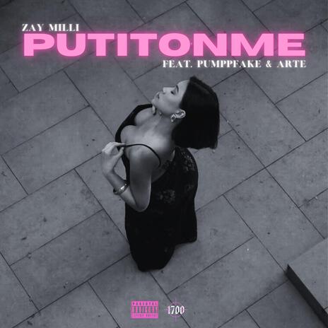 PutItOnMe ft. Pumppfake & ARTE | Boomplay Music