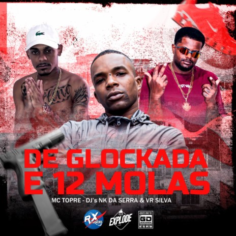 DE GLOCKADA E 12 MOLAS ft. Dj Vr Silva & Dj Nk Da Serra | Boomplay Music