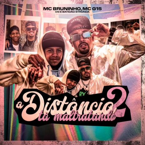 A Distância Tá Maltratando 2 ft. MC G15 & DG e Batidão Stronda | Boomplay Music