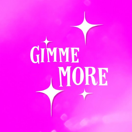 Gimme More | Boomplay Music