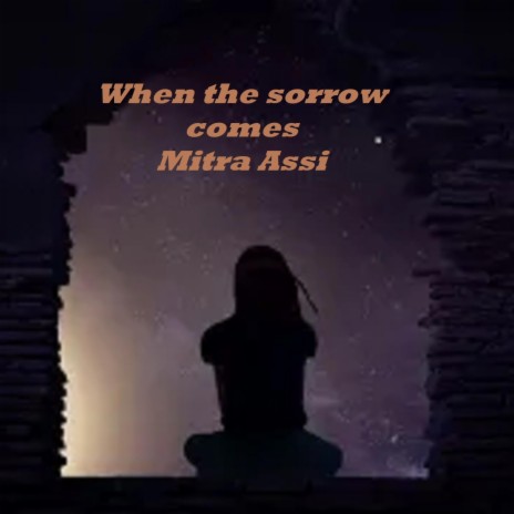 When the sorrow comes | Boomplay Music