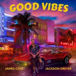 Good Vibes ft. Jackson Dreyer lyrics | Boomplay Music