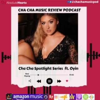 Cha Cha Spotlight Series ft Oyin