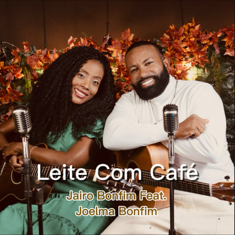 Leite Com Café ft. Joelma Bonfim | Boomplay Music