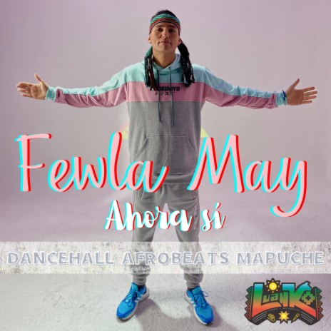 Fewla May (Ahora Sí) (Dancehall Afrobeats Mapuche) | Boomplay Music