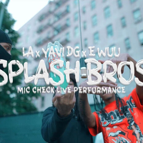 Splash Bro's ft. Yavi DG & LA | Boomplay Music