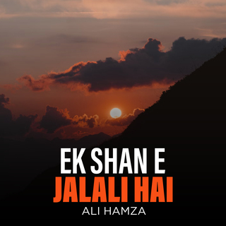 Ek Shan e Jalali Hai