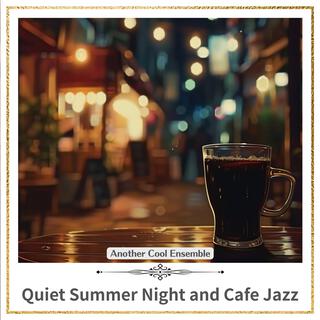 Quiet Summer Night and Cafe Jazz