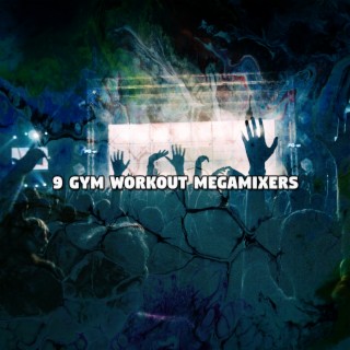 9 Gym Workout MegaMixers