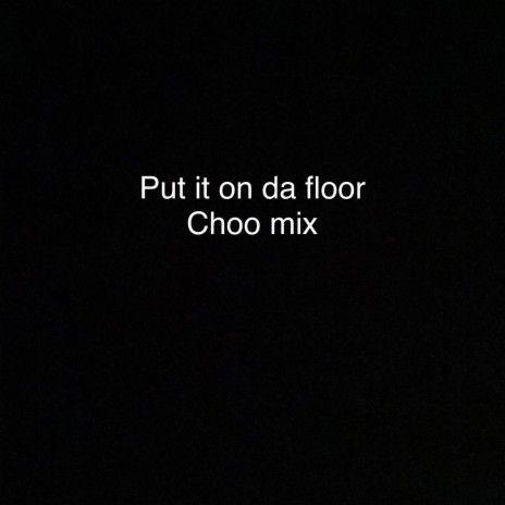 Put it on da floor | Boomplay Music