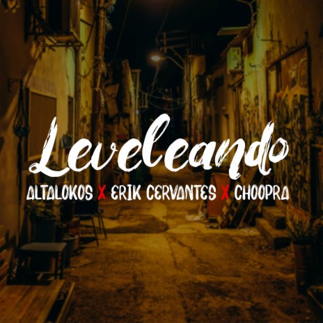 Leveleando ft. Erik Cervantes, Choopra & Walifas | Boomplay Music