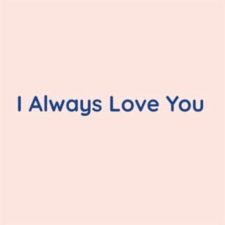 I Always Love You