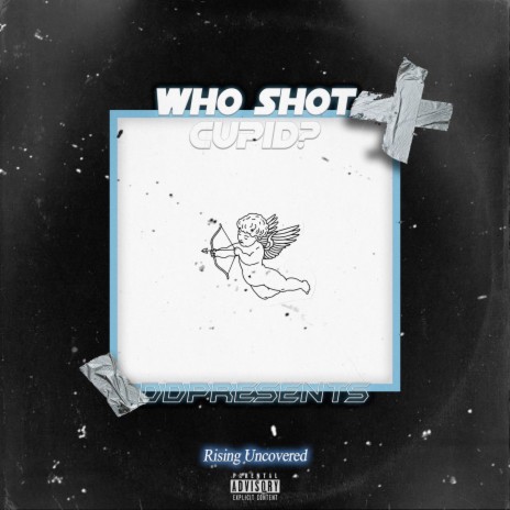 Who Shot Cupid ft. Rising Uncovered | Boomplay Music