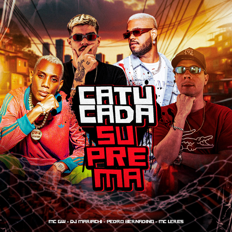 Catucada Suprema ft. Mc Gw, Pedro Bernadino & MC LERES | Boomplay Music