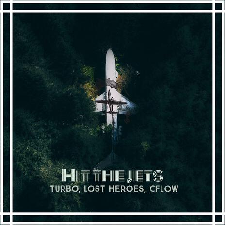 Hit The Jets ft. Lost Heroes & CFLOW | Boomplay Music