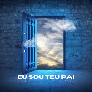 Eu Sou Teu Pai (Versão Acappella)