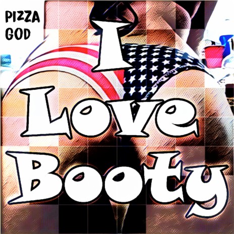 I Love Booty