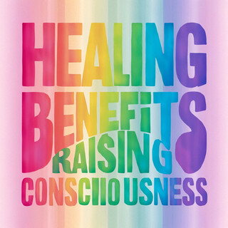 Healing Benefits Raising Consciousness