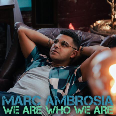 We Are Who We Are | Boomplay Music