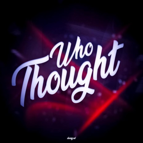 Who Thought | Boomplay Music