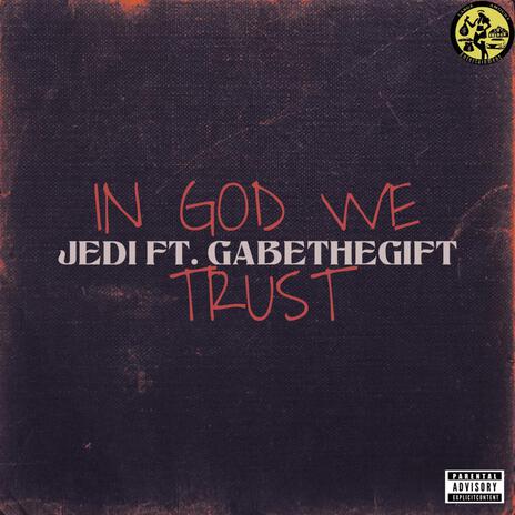 In God We Trust ft. Gabethegift | Boomplay Music