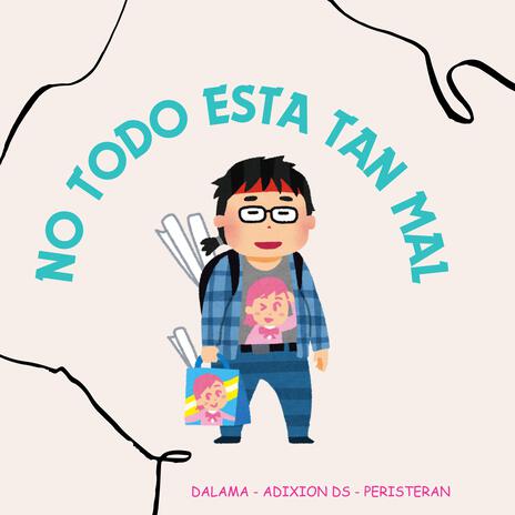 No todo está tan mal ft. Dalama Music & Peristeran