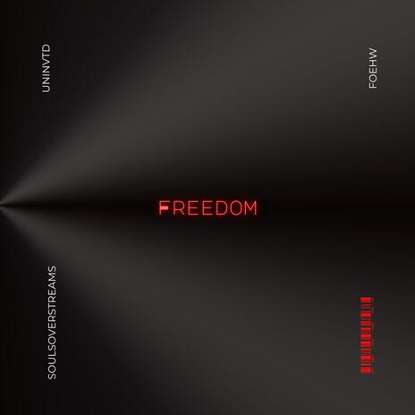 Freedom ft. Foehw & S A I N T | Boomplay Music