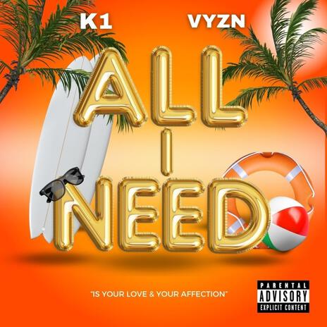 ALL I NEED ft. VYZN | Boomplay Music